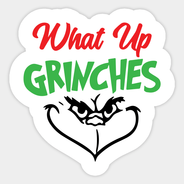 What Up Grinches Sticker by NovaTeeShop